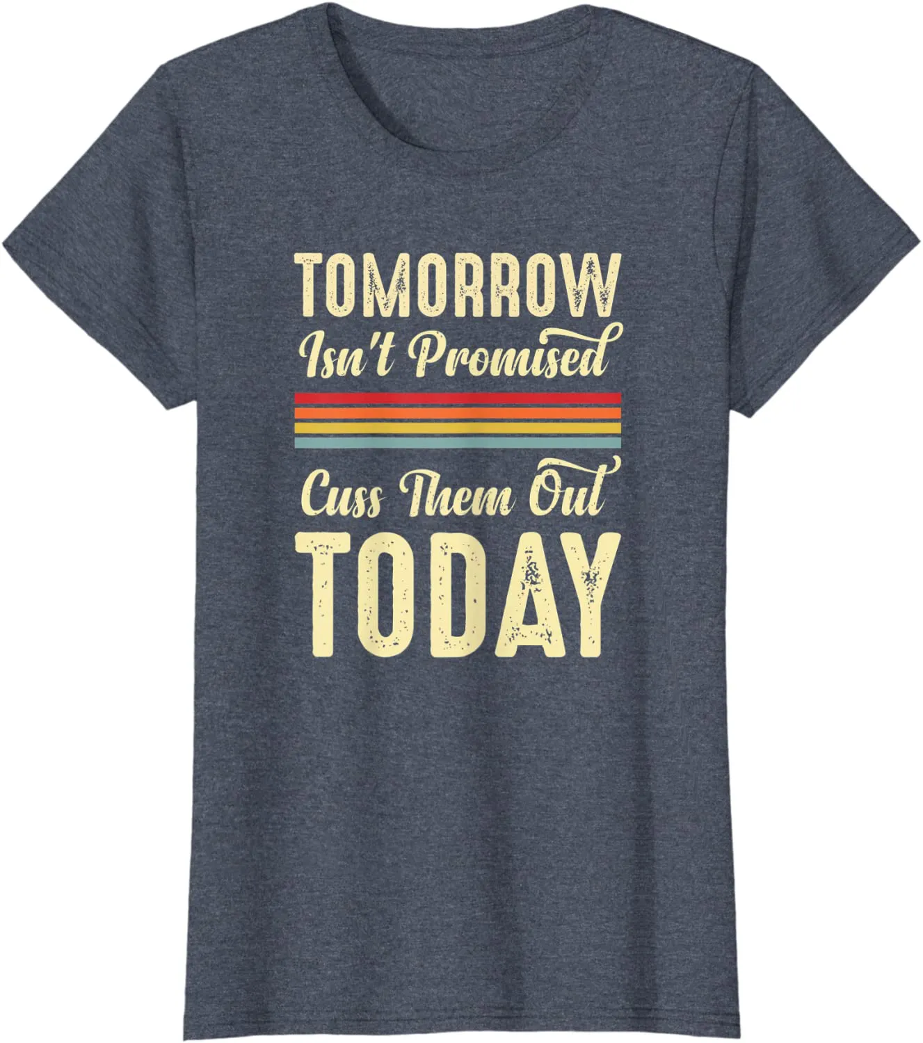 Tomorrow Isn't Promised Cuss Them Out Today Funny Retro Meme T-Shirt