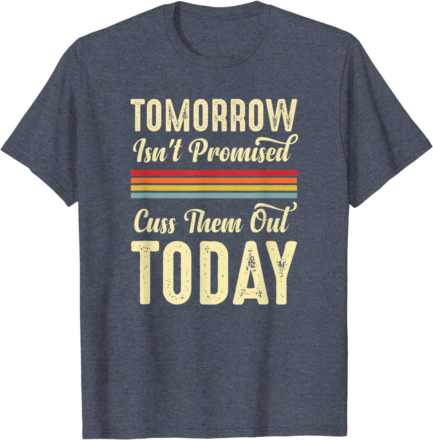 Tomorrow Isn't Promised Cuss Them Out Today Funny Retro Meme T-Shirt