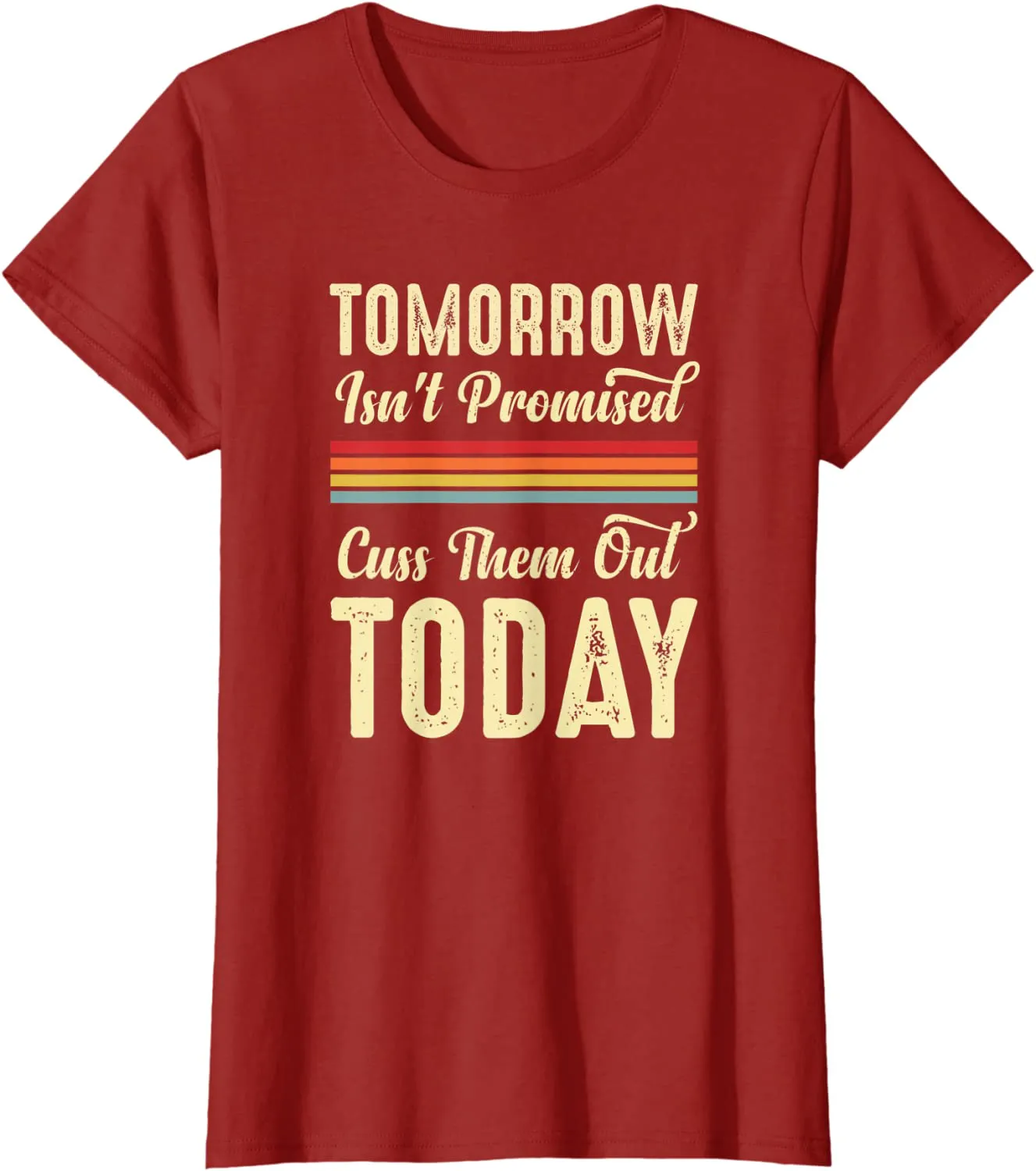 Tomorrow Isn't Promised Cuss Them Out Today Funny Retro Meme T-Shirt