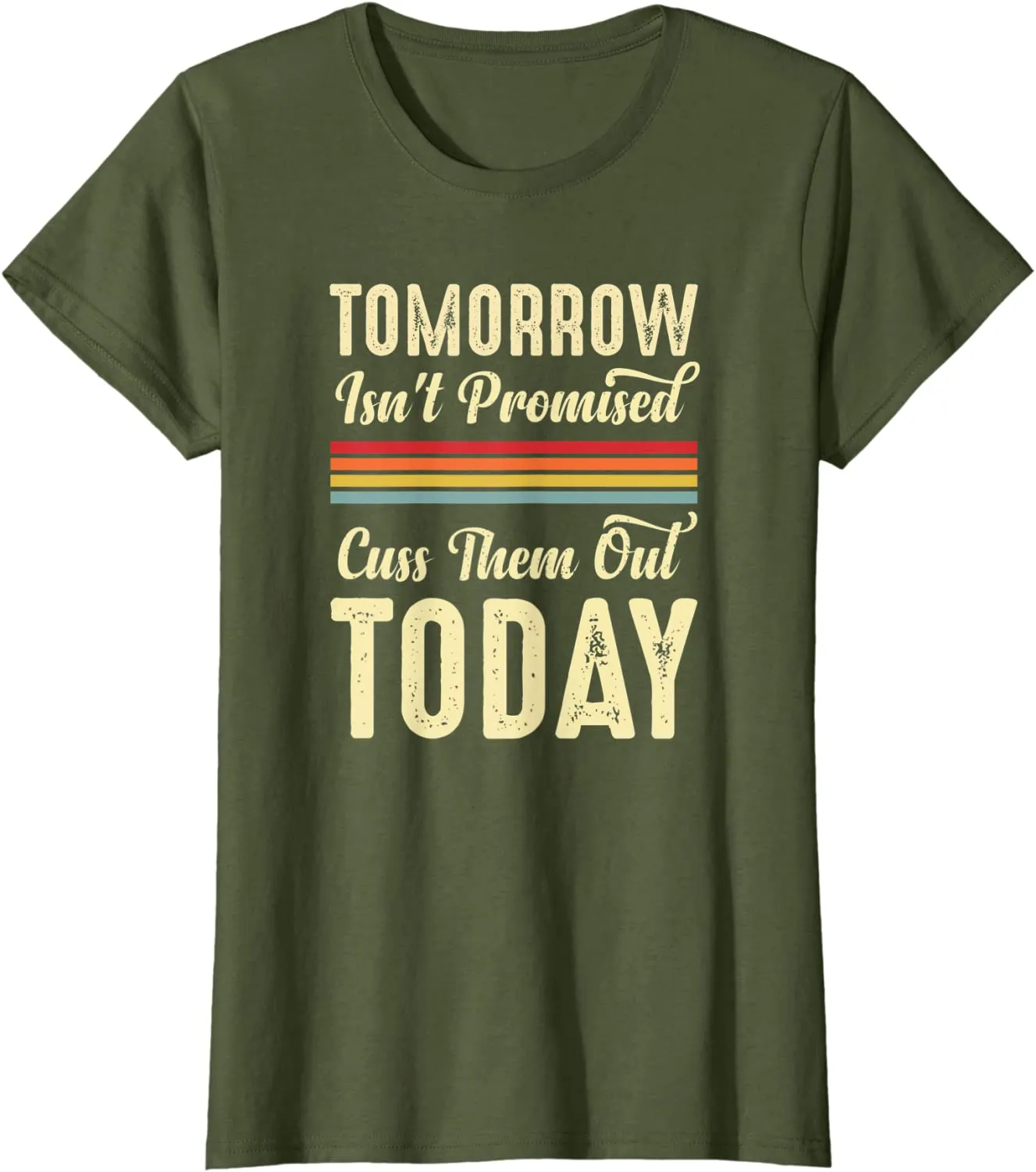 Tomorrow Isn't Promised Cuss Them Out Today Funny Retro Meme T-Shirt