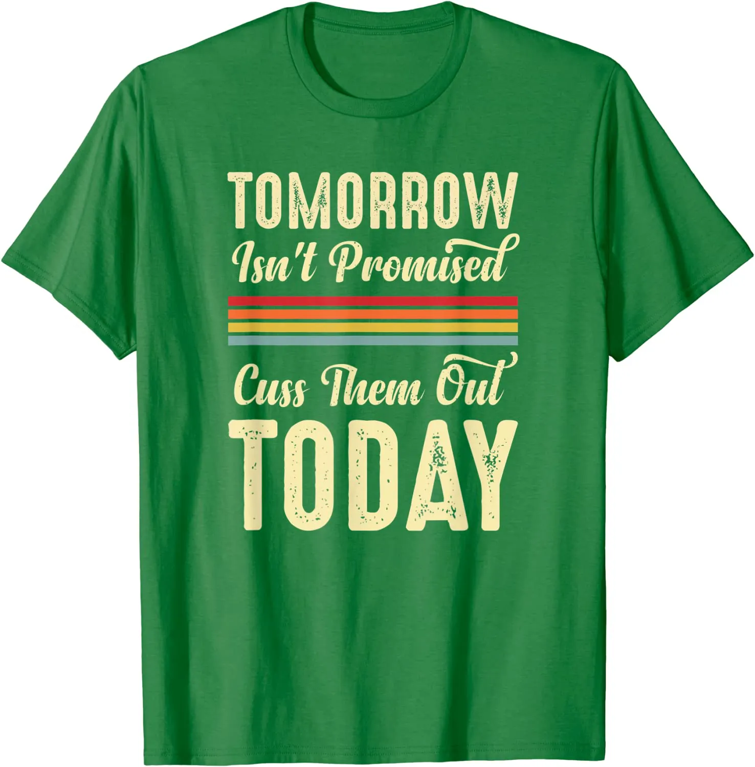 Tomorrow Isn't Promised Cuss Them Out Today Funny Retro Meme T-Shirt