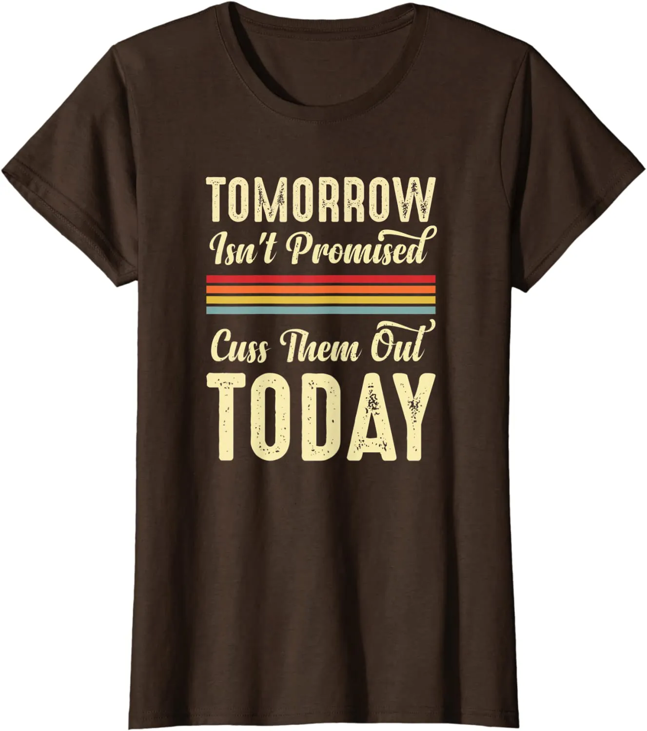 Tomorrow Isn't Promised Cuss Them Out Today Funny Retro Meme T-Shirt