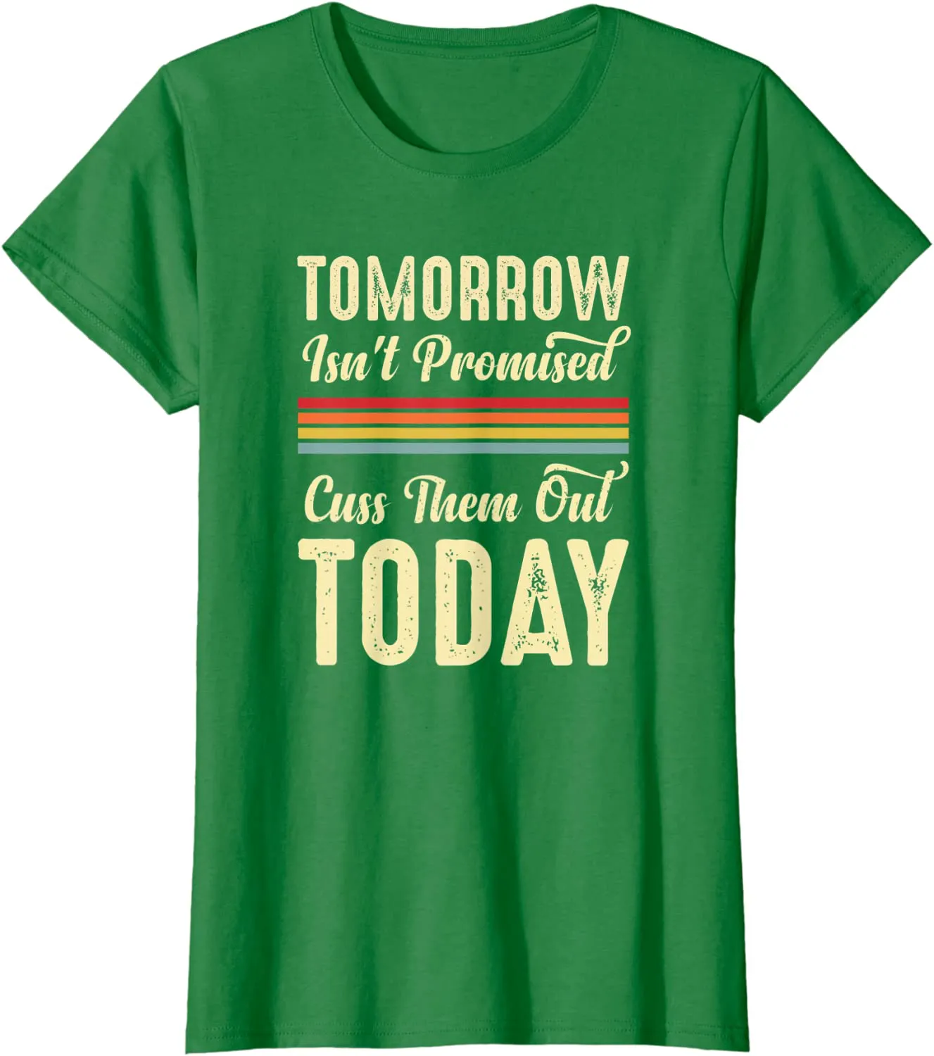 Tomorrow Isn't Promised Cuss Them Out Today Funny Retro Meme T-Shirt